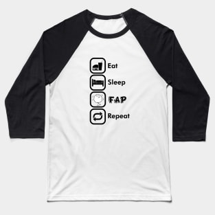 Eat. Sleep. Fap. Repeat Baseball T-Shirt